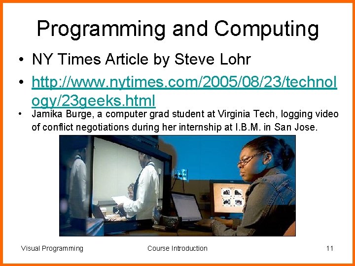 Programming and Computing • NY Times Article by Steve Lohr • http: //www. nytimes.