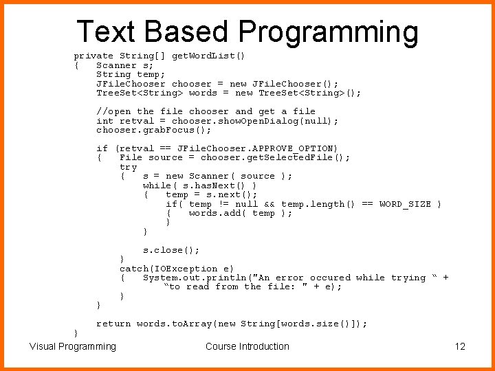 Text Based Programming private String[] get. Word. List() { Scanner s; String temp; JFile.