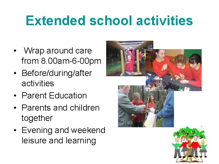 Extended school activities • Wrap around care from 8. 00 am-6 -00 pm •
