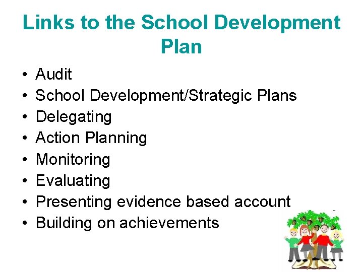 Links to the School Development Plan • • Audit School Development/Strategic Plans Delegating Action