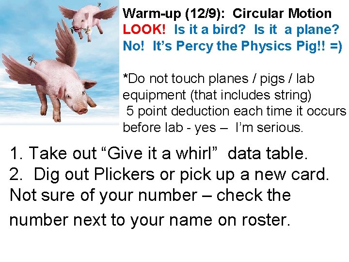 Warm-up (12/9): Circular Motion LOOK! Is it a bird? Is it a plane? No!