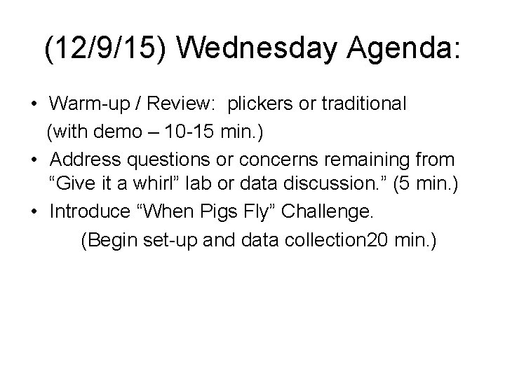 (12/9/15) Wednesday Agenda: • Warm-up / Review: plickers or traditional (with demo – 10