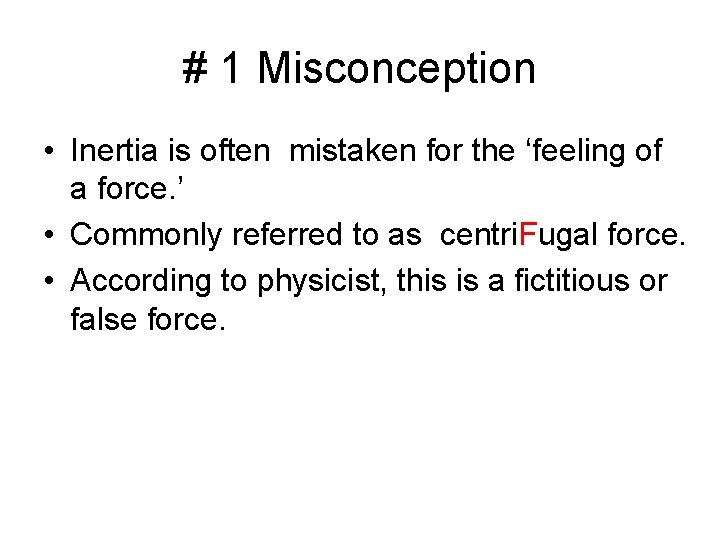 # 1 Misconception • Inertia is often mistaken for the ‘feeling of a force.