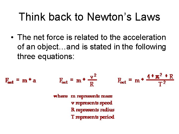 Think back to Newton’s Laws • The net force is related to the acceleration