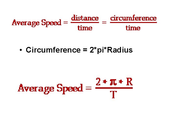  • Circumference = 2*pi*Radius 