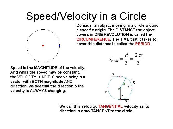 Speed/Velocity in a Circle Consider an object moving in a circle around a specific