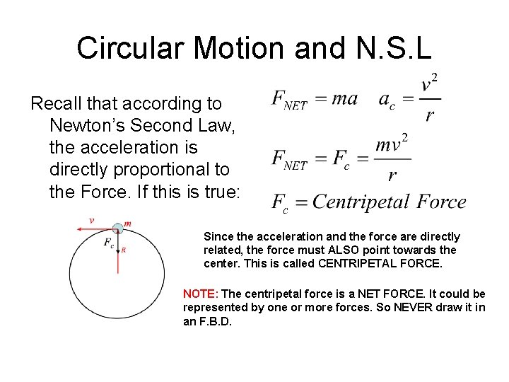 Circular Motion and N. S. L Recall that according to Newton’s Second Law, the