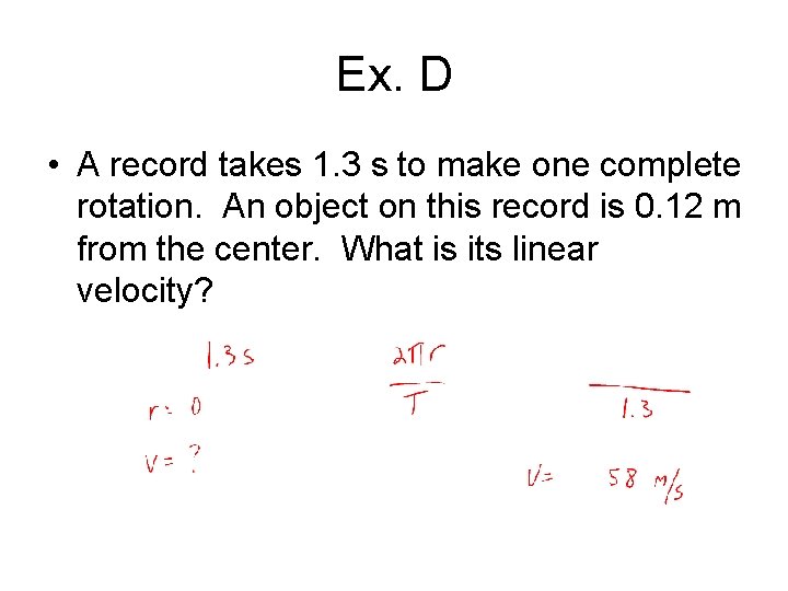 Ex. D • A record takes 1. 3 s to make one complete rotation.