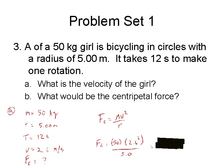 Problem Set 1 3. A of a 50 kg girl is bicycling in circles