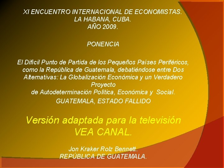 XI ENCUENTRO INTERNACIONAL DE ECONOMISTAS. LA HABANA, CUBA. AÑO 2009. PONENCIA El Difícil Punto