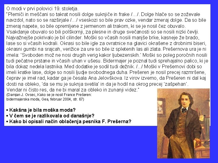 O modi v prvi polovici 19. stoletja. “Plemiči in meščani so takrat nosili dolge