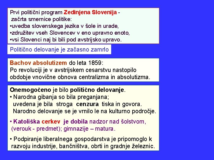 Prvi politični program Zedinjena Slovenija začrta smernice politike: • uvedba slovenskega jezika v šole