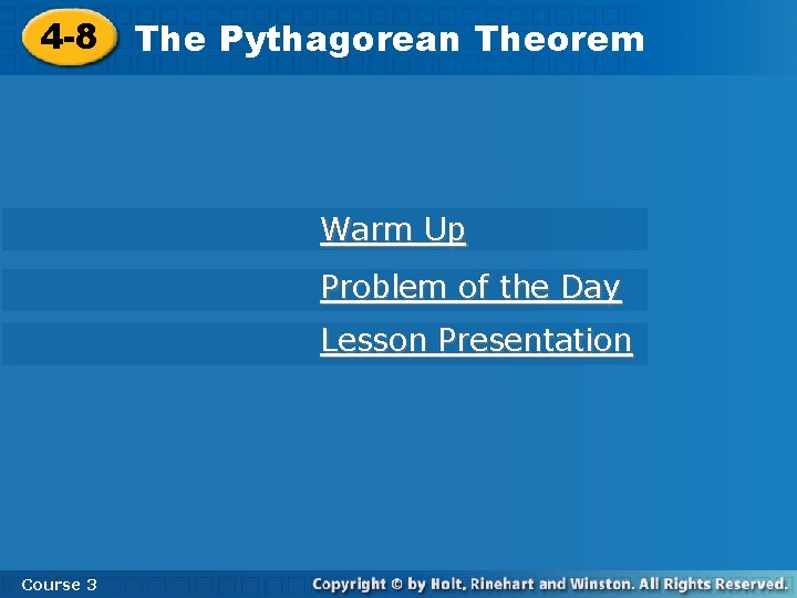 4 -8 Pythagorean Theorem 4 -8 The Pythagorean Theorem Warm Up Problem of the