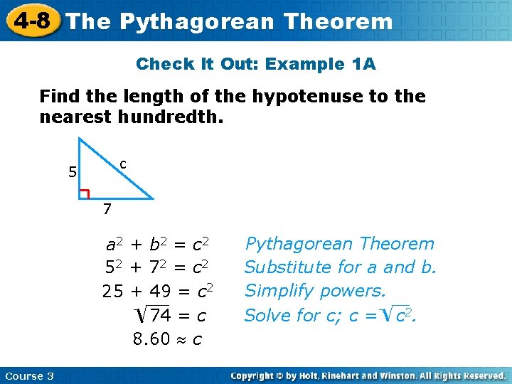 4 -8 The Pythagorean Theorem Check It Out: Example 1 A Find the length