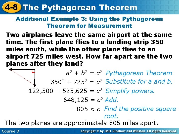 4 -8 The Pythagorean Theorem Additional Example 3: Using the Pythagorean Theorem for Measurement