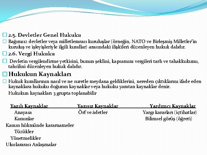 � 2. 5. Devletler Genel Hukuku � Bağımsız devletler veya milletlerarası kuruluşlar (örneğin, NATO