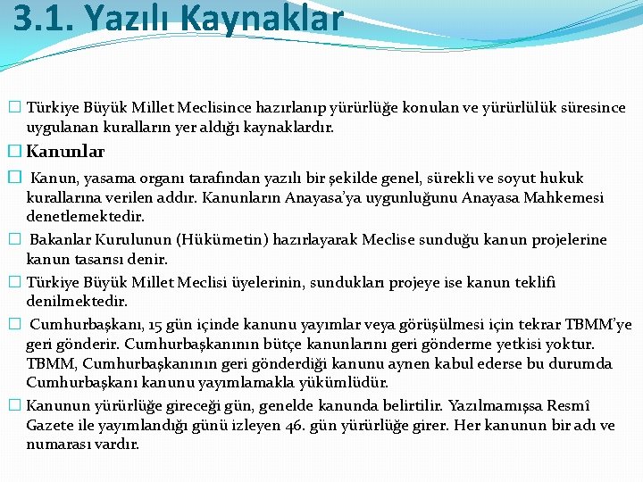3. 1. Yazılı Kaynaklar � Türkiye Büyük Millet Meclisince hazırlanıp yürürlüğe konulan ve yürürlülük