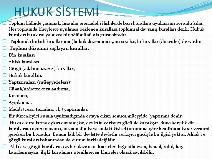 HUKUK SİSTEMİ � Toplum hâlinde yaşamak, insanlar arasındaki ilişkilerde bazı kurallara uyulmasını zorunlu kılar.