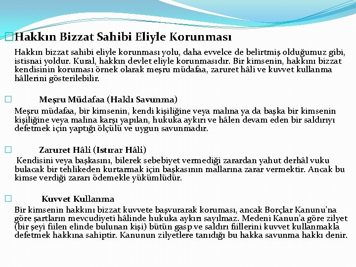 �Hakkın Bizzat Sahibi Eliyle Korunması Hakkın bizzat sahibi eliyle korunması yolu, daha evvelce de