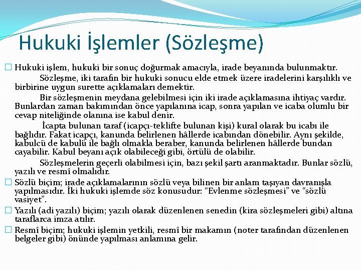 Hukuki İşlemler (Sözleşme) � Hukuki işlem, hukuki bir sonuç doğurmak amacıyla, irade beyanında bulunmaktır.