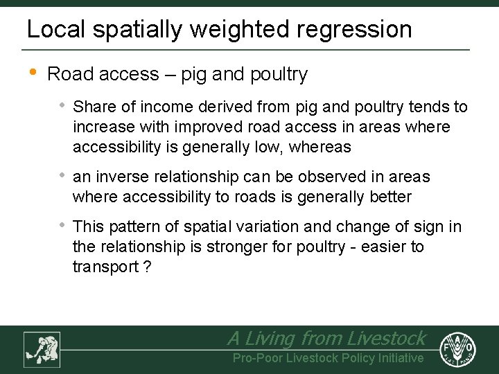 Local spatially weighted regression • Road access – pig and poultry • Share of