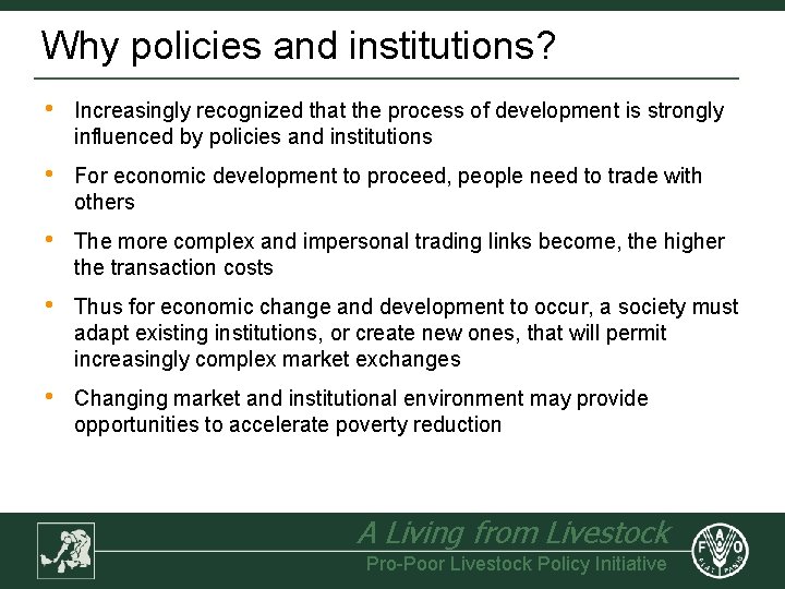 Why policies and institutions? • Increasingly recognized that the process of development is strongly