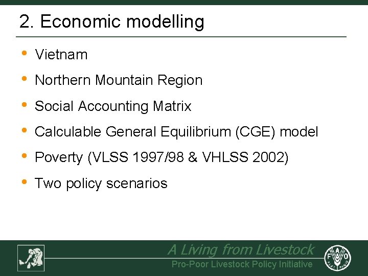 2. Economic modelling • • • Vietnam Northern Mountain Region Social Accounting Matrix Calculable