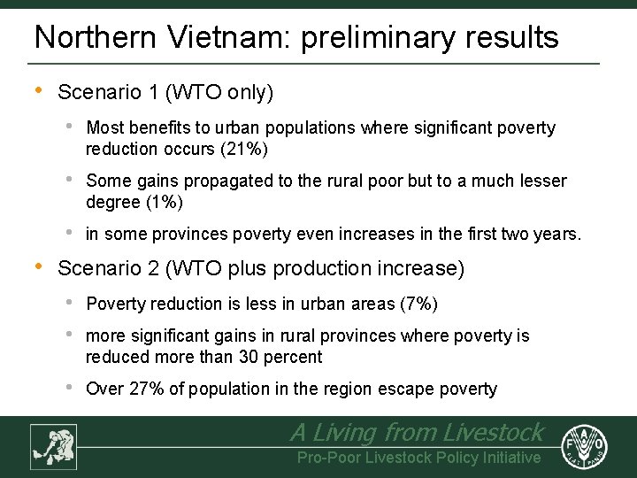 Northern Vietnam: preliminary results • • Scenario 1 (WTO only) • Most benefits to