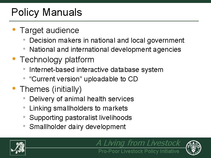 Policy Manuals • • • Target audience • • Decision makers in national and