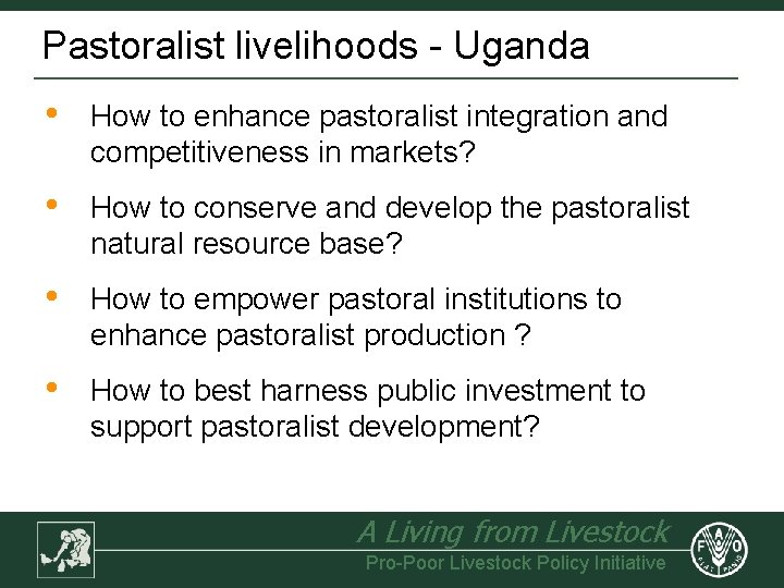 Pastoralist livelihoods - Uganda • How to enhance pastoralist integration and competitiveness in markets?