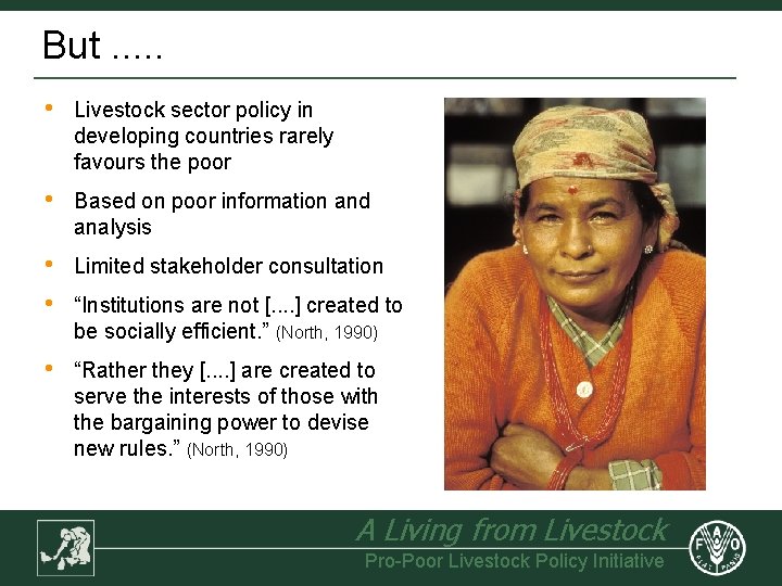 But. . . • Livestock sector policy in developing countries rarely favours the poor