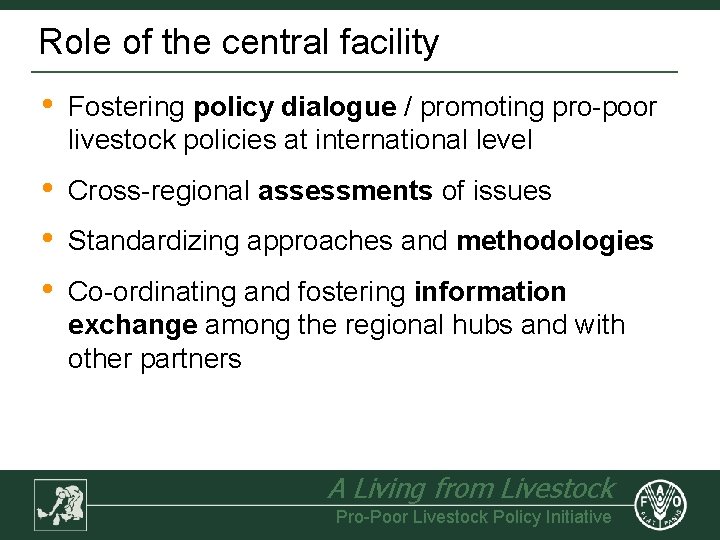 Role of the central facility • Fostering policy dialogue / promoting pro-poor livestock policies