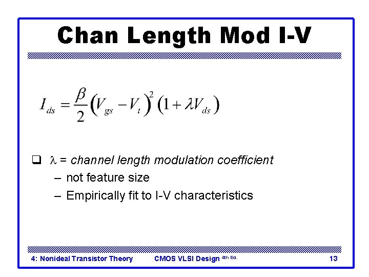 Chan Length Mod I-V q l = channel length modulation coefficient – not feature