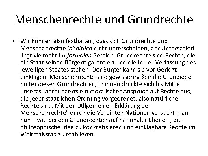 Menschenrechte und Grundrechte • Wir können also festhalten, dass sich Grundrechte und Menschenrechte inhaltlich