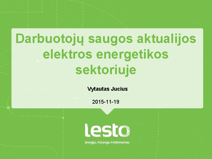 Darbuotojų saugos aktualijos elektros energetikos sektoriuje Vytautas Jucius 2015 -11 -19 