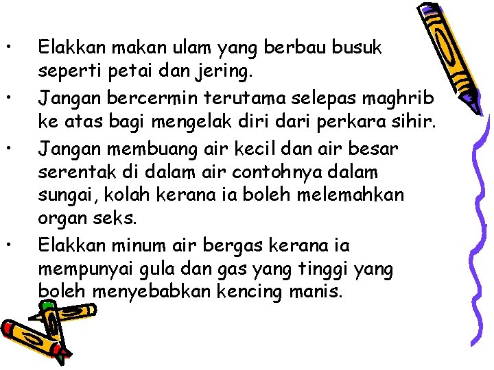  • • Elakkan makan ulam yang berbau busuk seperti petai dan jering. Jangan