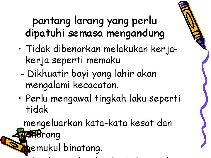 pantang larang yang perlu dipatuhi semasa mengandung • Tidak dibenarkan melakukan kerja seperti memaku