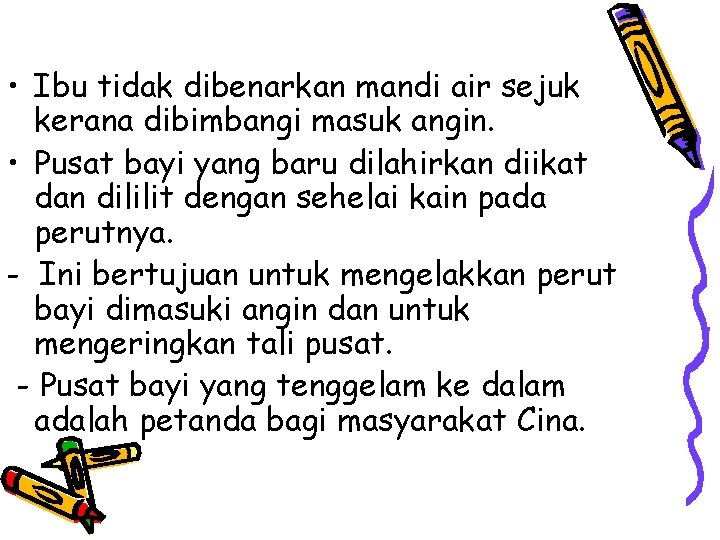  • Ibu tidak dibenarkan mandi air sejuk kerana dibimbangi masuk angin. • Pusat