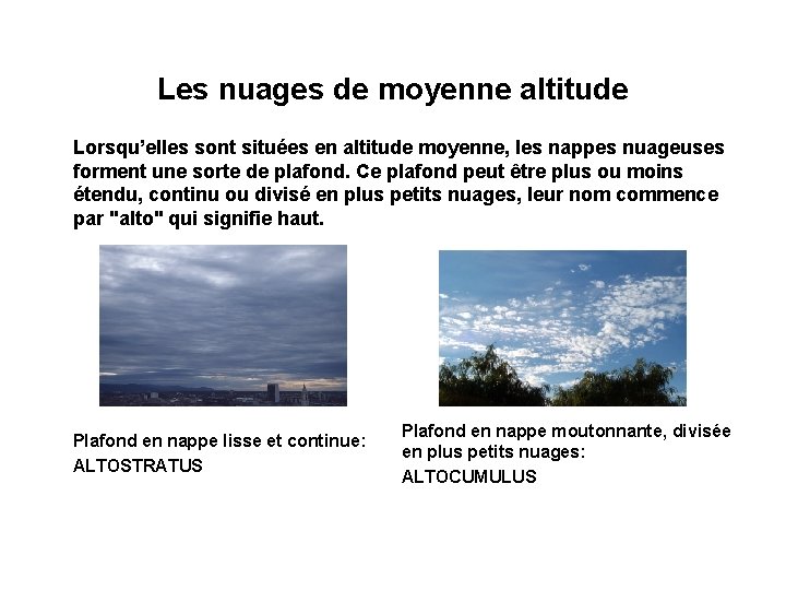 Les nuages de moyenne altitude Lorsqu’elles sont situées en altitude moyenne, les nappes nuageuses