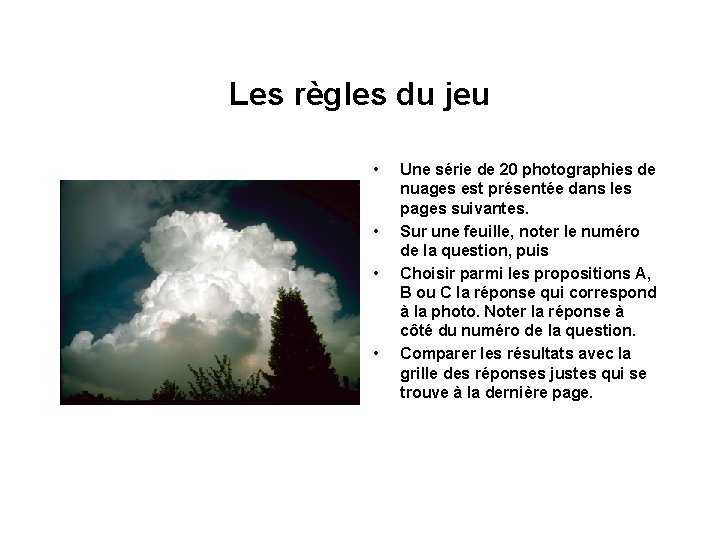 Les règles du jeu • • Une série de 20 photographies de nuages est