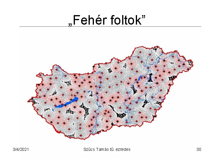 „Fehér foltok” 3/4/2021 Szűcs Tamás tű. ezredes 30 