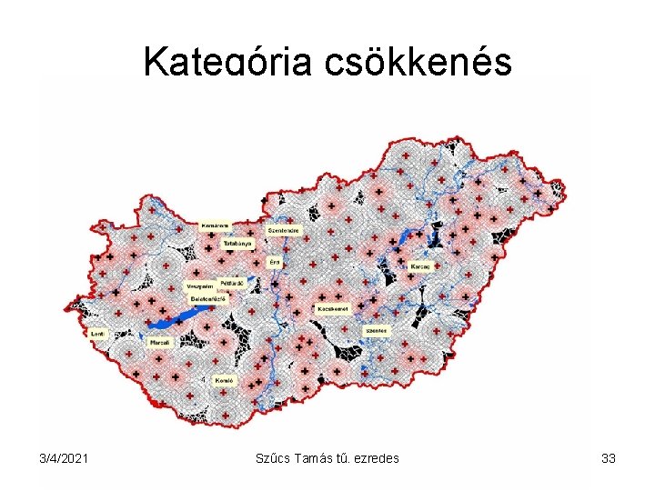 Kategória csökkenés Érd 3/4/2021 Szűcs Tamás tű. ezredes 33 