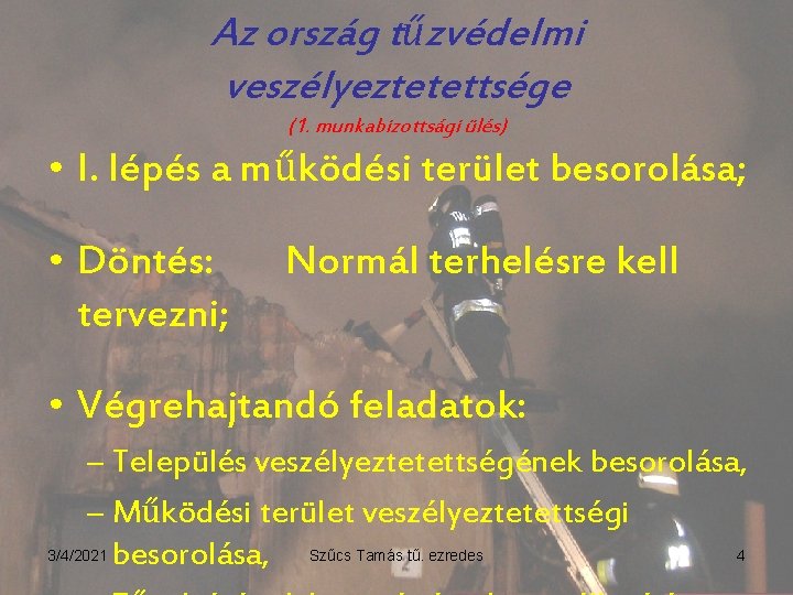 Az ország tűzvédelmi veszélyeztetettsége (1. munkabizottsági ülés) • I. lépés a működési terület besorolása;