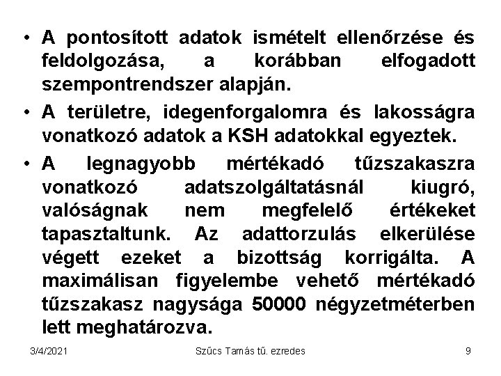  • A pontosított adatok ismételt ellenőrzése és feldolgozása, a korábban elfogadott szempontrendszer alapján.