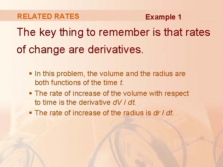 RELATED RATES Example 1 The key thing to remember is that rates of change RELATED RATES Example 1 The key thing to remember is that rates of change