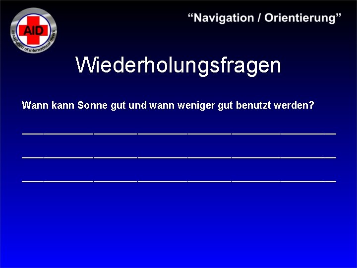 Wiederholungsfragen Wann kann Sonne gut und wann weniger gut benutzt werden? _________________________________________________________ 