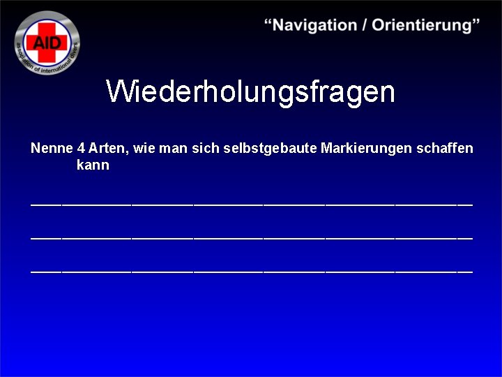 Wiederholungsfragen Nenne 4 Arten, wie man sich selbstgebaute Markierungen schaffen kann _________________________________________________________ 