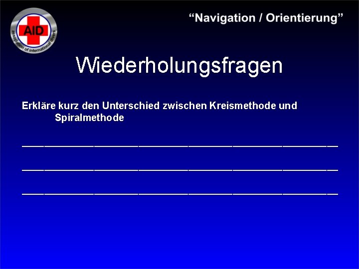 Wiederholungsfragen Erkläre kurz den Unterschied zwischen Kreismethode und Spiralmethode _________________________________________________________ 