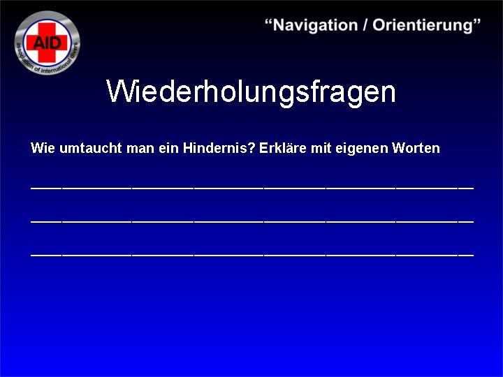 Wiederholungsfragen Wie umtaucht man ein Hindernis? Erkläre mit eigenen Worten _________________________________________________________ 