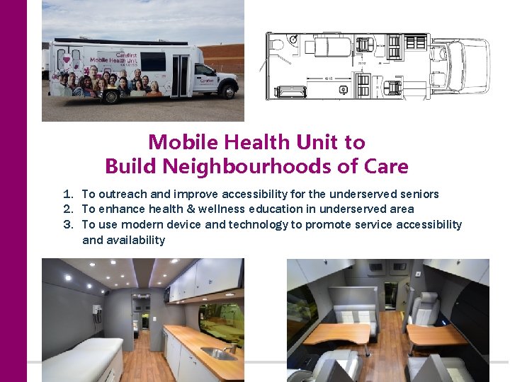 Mobile Health Unit to Build Neighbourhoods of Care 1. To outreach and improve accessibility